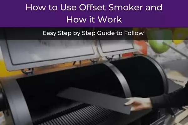 How to use an offset smoker in 2023