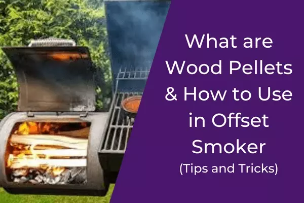 How to Use Wood Pellets in an Offset Smoker