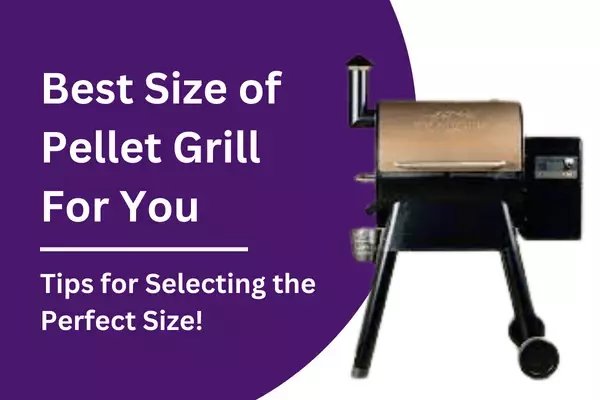 What Size Pellet Grill do I Need? Tips for Selecting the Perfect Size!
