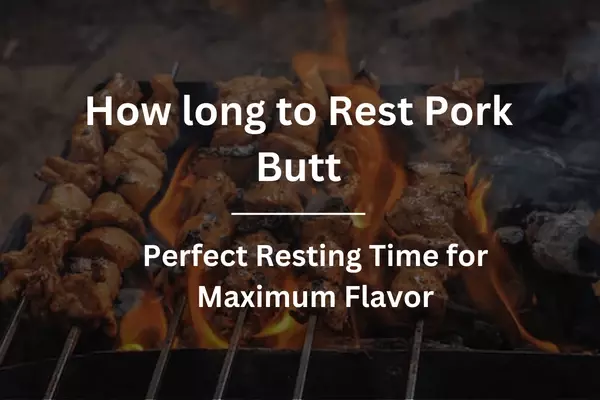 How long to rest pork butt, – Perfect Resting Time for Maximum Flavor