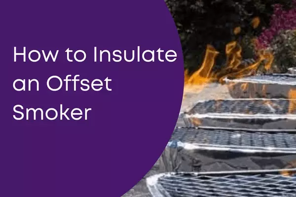 How to Insulate an Offset Smoker