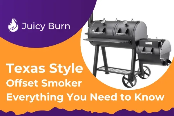 Texas Style Offset Smoker – Everything You Need to Know