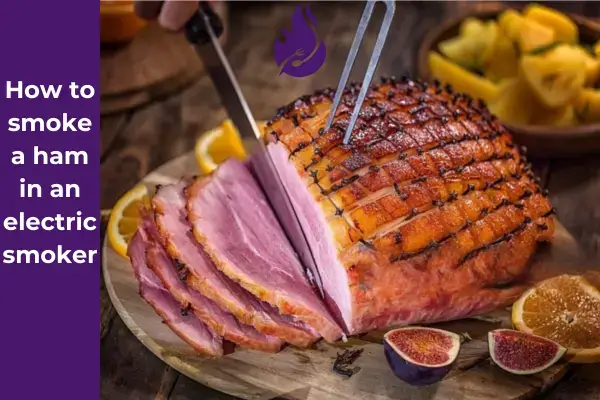 How to Smoke a Ham in an Electric Smoker: A Comprehensive Guide